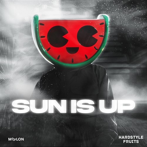 Sun Is Up MELON & Hardstyle Fruits Music