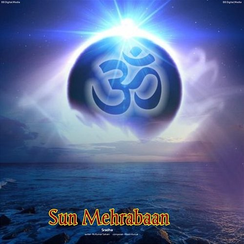 Sun Mehrabaan Sradha, Ritesh Kumar, RS Kumar Sahani