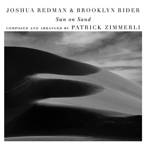 Sun on Sand Joshua Redman, Brooklyn Rider & Patrick Zimmerli feat. Satoshi Takeishi, Scott Colley