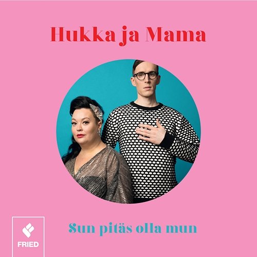 Sun pitäs olla mun Hukka ja Mama