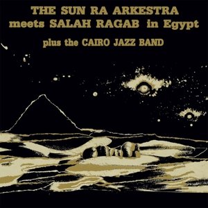 Sun Ra Arkestra Meets Salah Ragab In Egypt, płyta winylowa The Sun Ra Arkestra