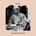 Sun Ra - Platinum Selection Sun Ra