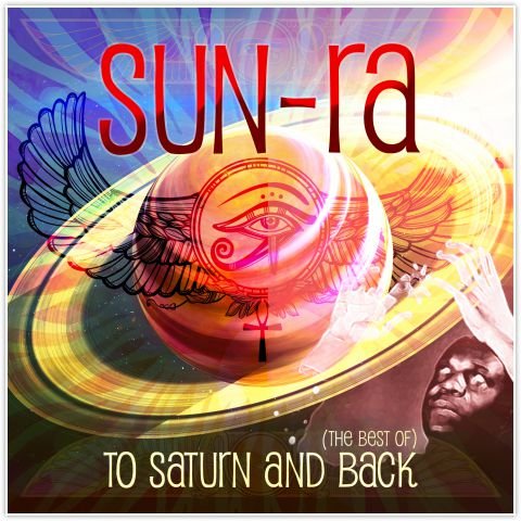 Sun Ra - To Saturn And Back (The Best Of) Sun Ra