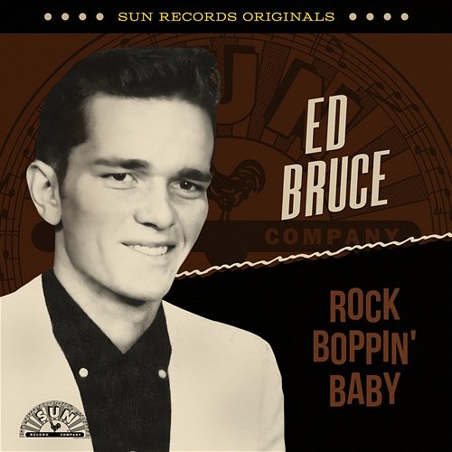 Sun Records Originals: Rock Boppin' Baby Ed Bruce