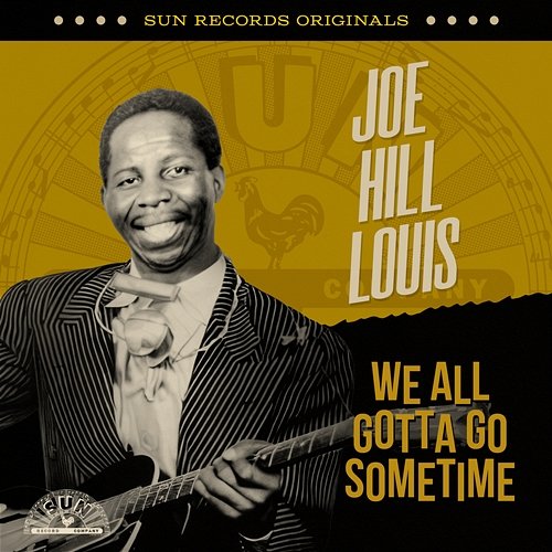 Sun Records Originals: We All Gotta Go Sometime Joe Hill Louis
