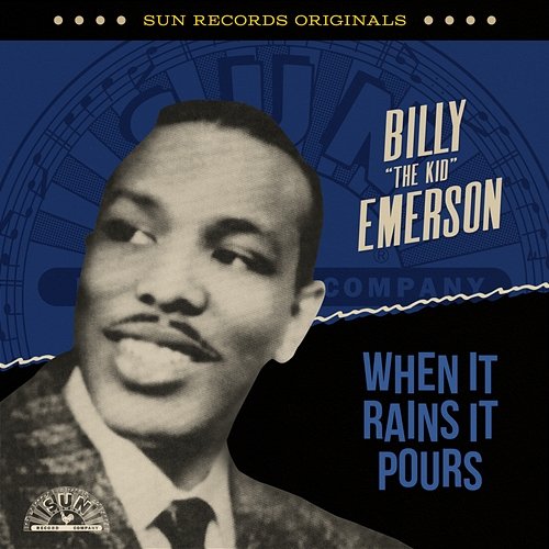 Sun Records Originals: When It Rains It Pours Billy "The Kid" Emerson