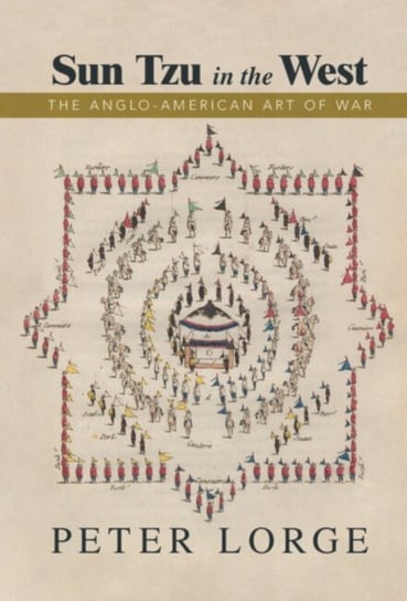 Sun Tzu in the West: The Anglo-American Art of War Opracowanie zbiorowe