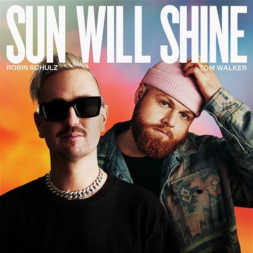 Sun Will Shine Robin Schulz & Tom Walker