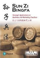 Sun Zi Bing Fa: Strategic Applications to Business and Marketing Practices Chow-Hou Wee