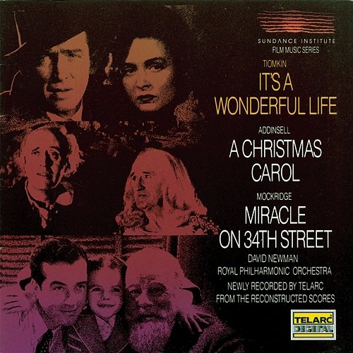 Sundance Film Music Series, Vol. 1: It's A Wonderful Life, A Christmas Carol & Miracle On 34th Street David Newman, Royal Philharmonic Orchestra