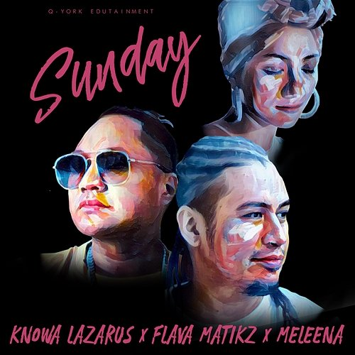 Sunday Knowa Lazarus X Flava Matikz X Meleena