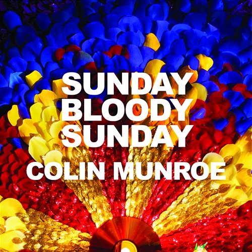 Sunday Bloody Sunday Colin Munroe