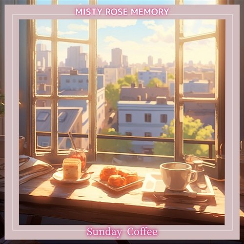 Sunday Coffee Misty Rose Memory