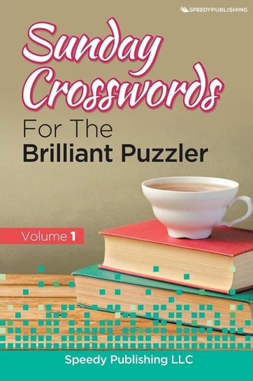 Sunday Crosswords For The Brilliant Puzzler Volume 1 Speedy Publishing Llc