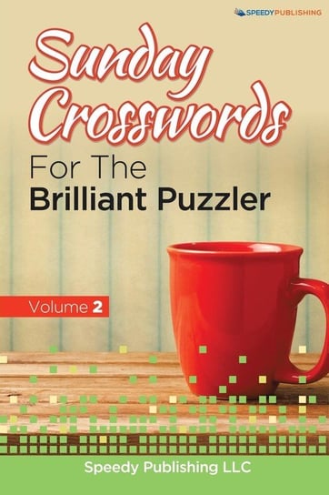 Sunday Crosswords For The Brilliant Puzzler Volume 2 Speedy Publishing Llc