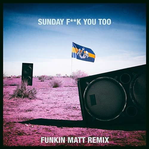Sunday Fuck You Too Dada Life feat. Anthony Mills