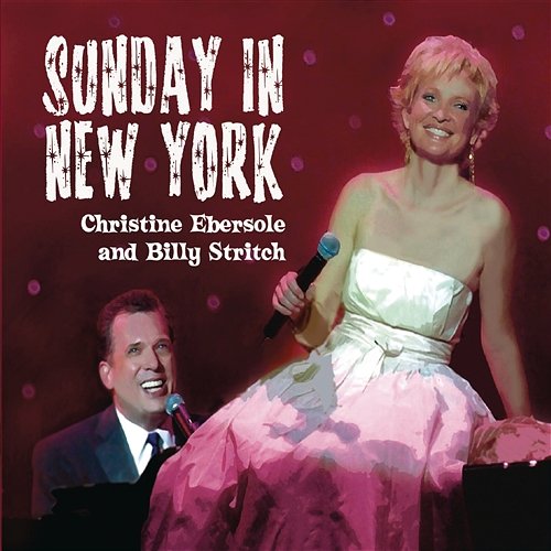 Sunday In New York Christine Ebersole & Billy Stritch