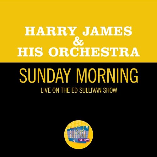 Sunday Morning Harry James & His Orchestra