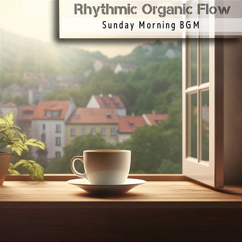 Sunday Morning Bgm Rhythmic Organic Flow