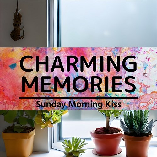 Sunday Morning Kiss Charming Memories