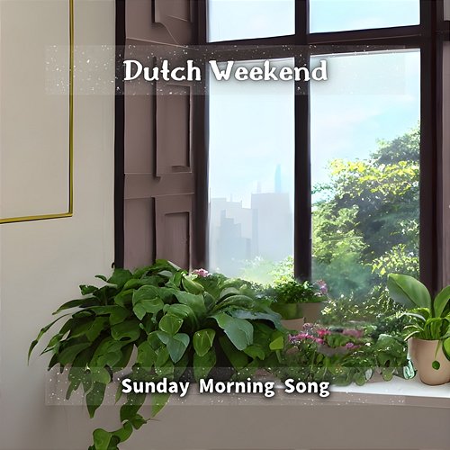 Sunday Morning Song Dutch Weekend