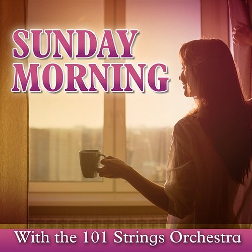 Sunday Morning with the 101 Strings Orchestra 101 Strings Orchestra