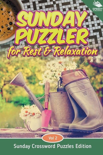 Sunday Puzzler for Rest & Relaxation Vol 2 Speedy Publishing Llc