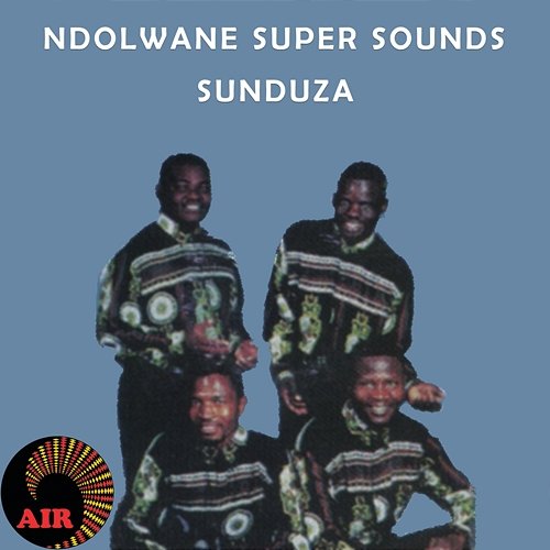 Sunduza Ndolwane Super Sounds
