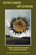 Sunflower Splendor: Three Thousand Years of Chinese Poetry Liu Wu-Chi