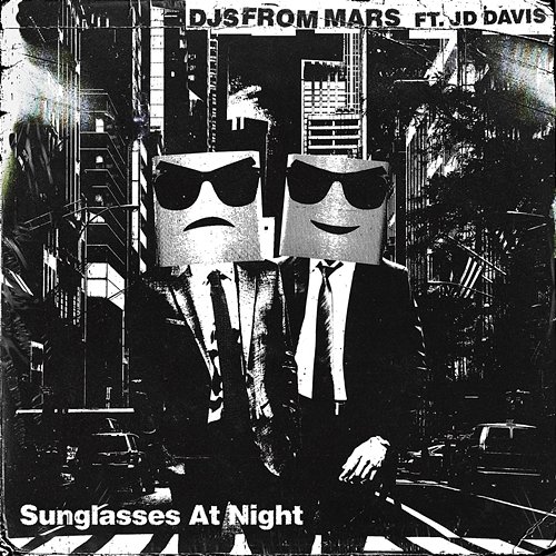 Sunglasses At Night DJs From Mars feat. JD Davis