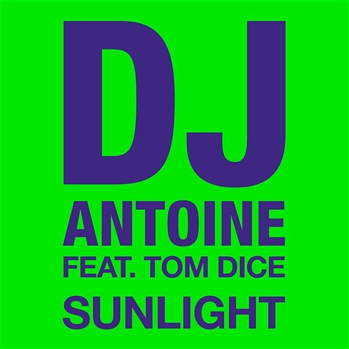 Sunlight DJ Antoine feat. Tom Dice