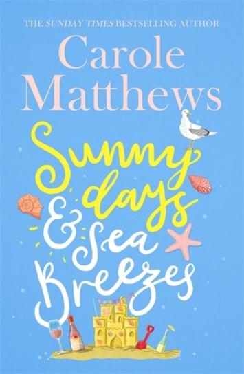 Sunny Days and Sea Breezes: The PERFECT feel-good, escapist read from the Sunday Times bestseller Matthews Carole