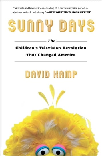 Sunny Days: The Childrens Television Revolution That Changed America Kamp David