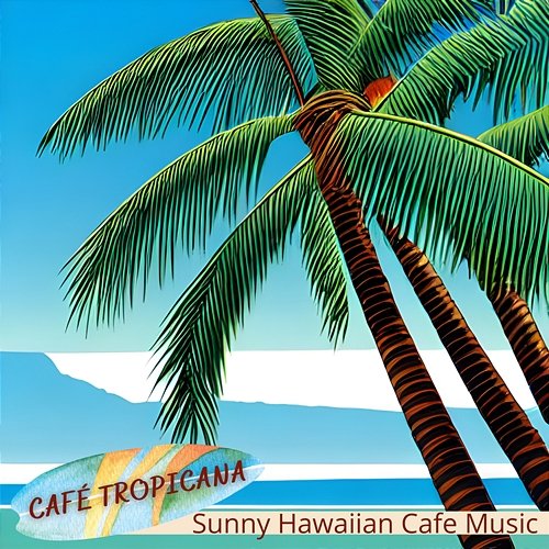 Sunny Hawaiian Cafe Music Café Tropicana