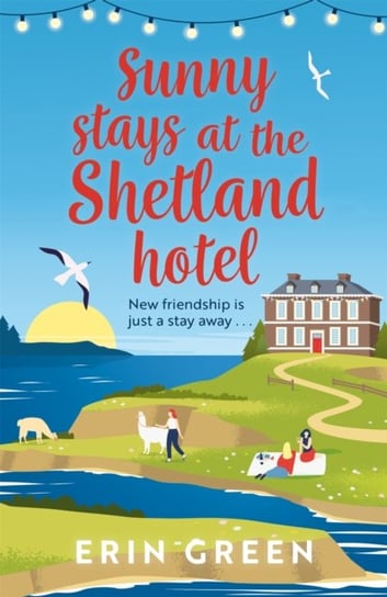 Sunny Stays at the Shetland Hotel: A heart-warming and uplifting read that certainly lives up to its Erin Green