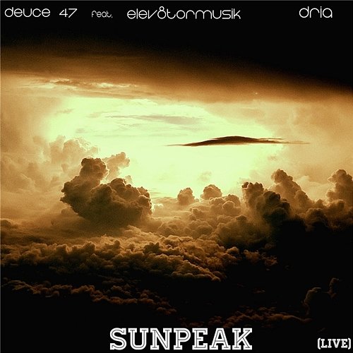 Sunpeak Deuce47 feat. Elev8tormusik & Dria