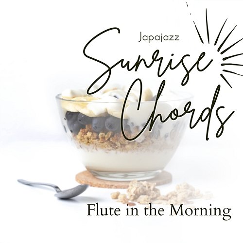 Sunrise Chords - Flute in the Morning Japajazz