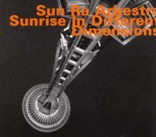 Sunrise In Different Dimensions (Remastered and redesigned) The Sun Ra Arkestra
