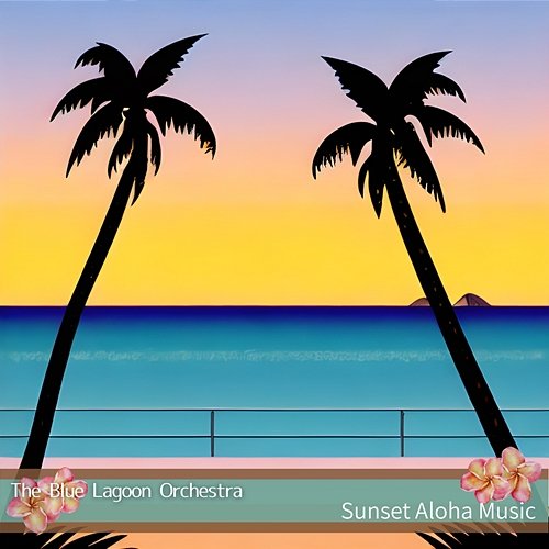 Sunset Aloha Music The Blue Lagoon Orchestra