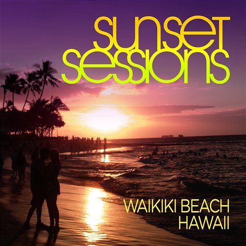 Sunset Sessions - Waikiki Beach, Hawaii Various Artists