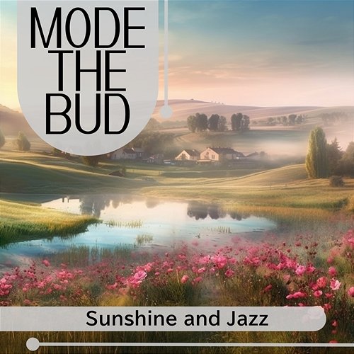 Sunshine and Jazz Mode The Bud