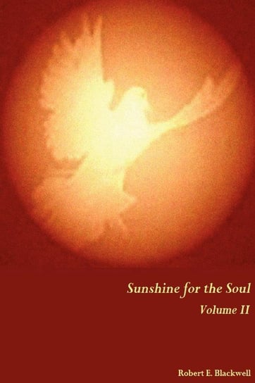 Sunshine for the Soul Volume II Blackwell Robert E.