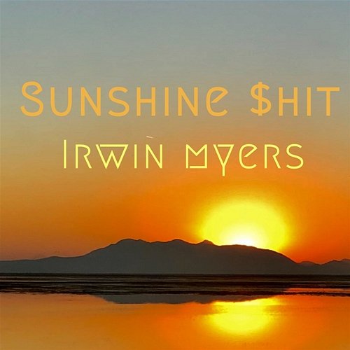 Sunshine $hit Irwin Myers