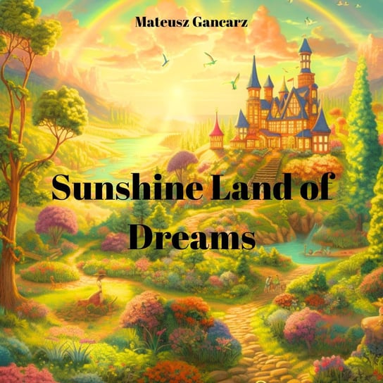 Sunshine Land of Dreams Mateusz Gancarz