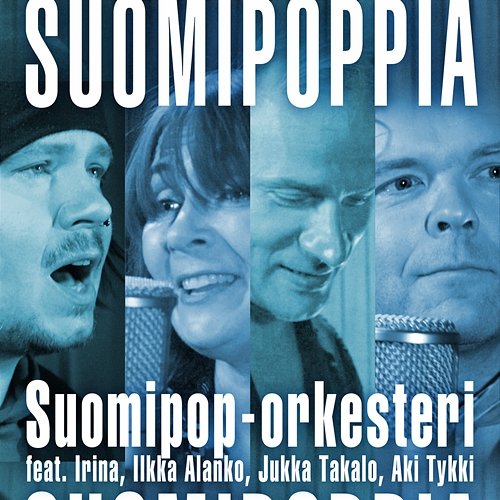 Suomipoppia Suomipop-orkesteri feat. Irina, Ilkka Alanko, JUKKA TAKALO, Aki Tykki