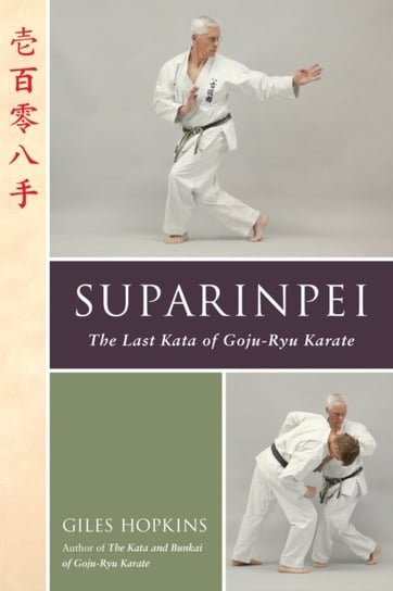Suparinpei: The Last Kata of Goju-Ryu Karate Giles Hopkins