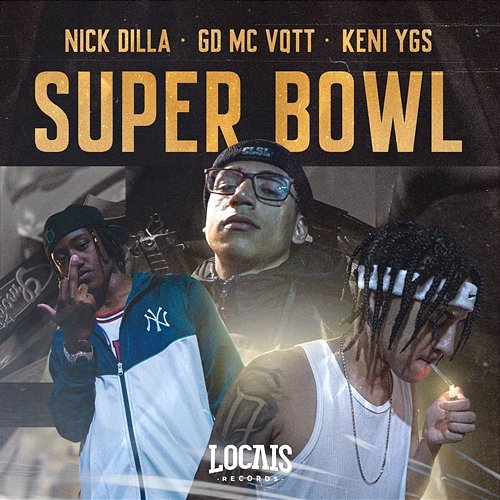 Super Bowl Nick Dilla, GD Mc VQTT, & Keni YGS