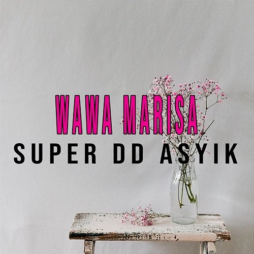 Super DD Asyik Wawa Marisa
