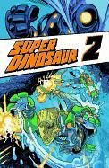 Super Dinosaur Volume 2 Kirkman Robert