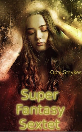 Super Fantasy Sextet Opal Strykes
